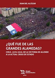 ¿Qué fue de las grandes alamedas? : Chile, 1970-2020 : de la victoria de Allende a la actual crisis de Estado /