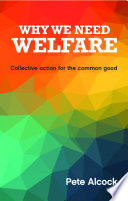 Why we need welfare : collective action for the common good /