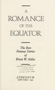 A romance of the equator : the best fantasy stories of Brian W. Aldiss.