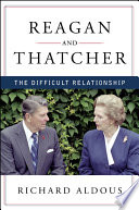 Reagan and Thatcher : the difficult relationship /