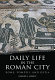 Daily life in the Roman city : Rome, Pompeii, and Ostia /