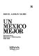 Un México mejor : pensamientos, discursos e información, 1936-1952 /