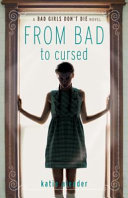 From bad to cursed : a Bad girls don't die novel /