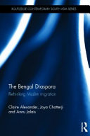 The Bengal diaspora : rethinking Muslim migration /