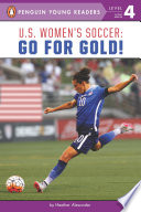 U.S. women's soccer : go for Gold! /