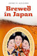 Brewed in Japan : the evolution of the Japanese beer industry /