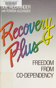Recovery plus : freedom from co-dependency /