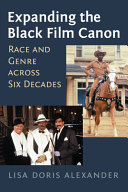 Expanding the Black film canon : race and genre across six decades /