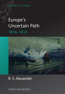 Europe's uncertain path, 1814-1914 : state formation and civil society /