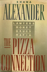 The pizza connection : lawyers, money, drugs, mafia /