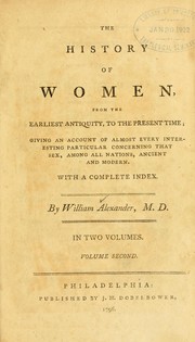 The history of women, from the earliest antiquity, to the present time : giving an account of almost every interesting particular concerning that sex, among all nations, ancient and modern /