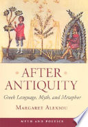 After antiquity : Greek language, myth, and metaphor /