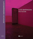 Luis Barragán, his house /