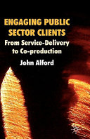 Engaging public sector clients : from service-delivery to co-production /