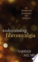 Understanding fibromyalgia : an introduction for patients and caregivers /