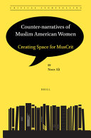 Counter-narratives of Muslim American women : creating space for MusCrit /