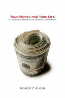 Your money and your life : a lifetime approach to money management /