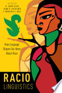 Raciolinguistics : How Language Shapes Our Ideas about Race.