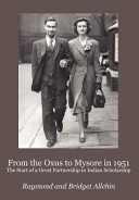 From the Oxus to Mysore in 1951 : the start of a great partnership in Indian scholarship /