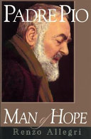 Padre Pio : a man of hope /