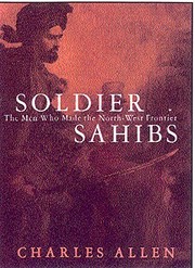 Soldier sahibs : the men who made the North-West frontier /