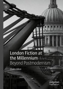 London fiction at the millennium : beyond postmodernism /