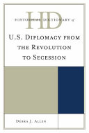 Historical dictionary of U.S. diplomacy from the Revolution to secession /