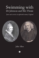 Swimming with Dr Johnson and Mrs Thrale : sport, health and exercise in eighteenth-century England /