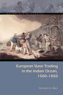 European slave trading in the Indian Ocean, 1500-1850 /