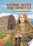 Living with the Senecas a story about Mary Jemison /