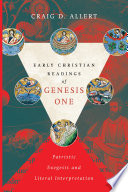 Early Christian readings of Genesis one : patristic exegesis and literal interpretation /