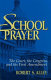 School prayer : the Court, the Congress, and the First Amendment /