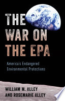 The war on the EPA : America's endangered environmental protections /