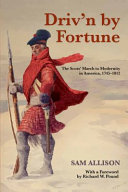 Driv'n by fortune : the Scots' march to modernity in America, 1745-1812 /