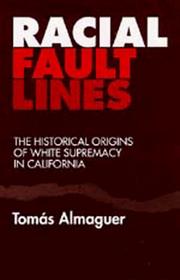 Racial fault lines : the historical origins of white supremacy in California /