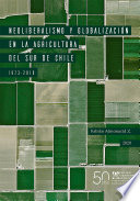 Neoliberalismo y globalización en la agricultura del sur de Chile, 1973-2019.