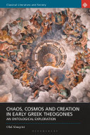 Chaos, cosmos and creation in early Greek theogonies : an ontological exploration /