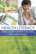 Health Literacy and Consumer-Facing Technology : workshop summary /