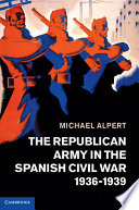 The Republican Army in the Spanish Civil War, 1936-1939 /
