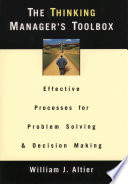The thinking manager's toolbox effective processes for problem solving and decision making /