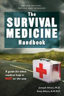The survival medicine handbook : a guide for when help is NOT on the way : a Doom and Bloom guide /