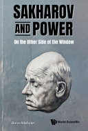 Sakharov and power : on the other side of the window /