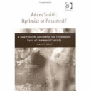 Adam Smith, optimist or pessimist? : a new problem concerning the teleological basis of commercial society /