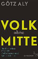 Volk ohne Mitte : die Deutschen zwischen Freiheitsangst und Kollektivismus /