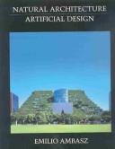 Emilio Ambasz : natural architecture : artificial design /