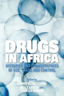 Drugs in Africa : histories and ethnographies of use, trade, and control /