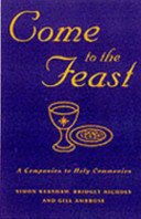 Come to the feast : a companion to Common worship Holy Communion /