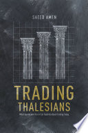 Trading Thalesians : what the ancient world can teach us about trading today /