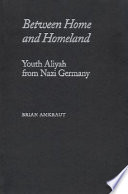 Between home and homeland : youth aliyah from Nazi Germany /