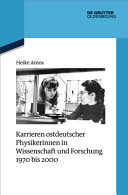 Karrieren ostdeutscher Physikerinnen in Wissenschaft und Forschung, 1970 bis 2000 /